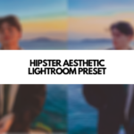 Hipster Aesthetic Lightroom Preset