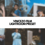 VINCENZO AESTHETIC FREE LIGHTROOM PRESET