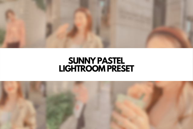 sunny pastel lightroom preset